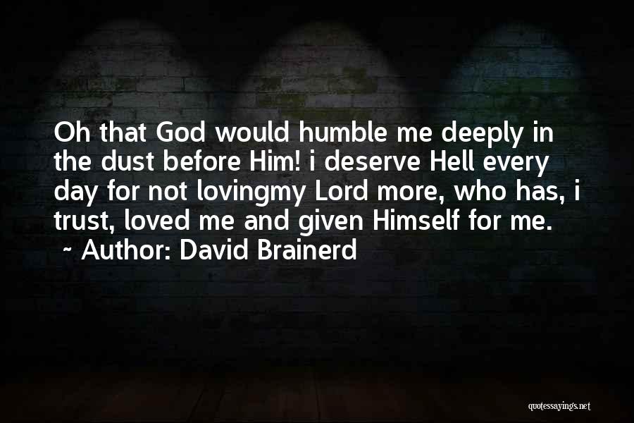 Love Him Deeply Quotes By David Brainerd