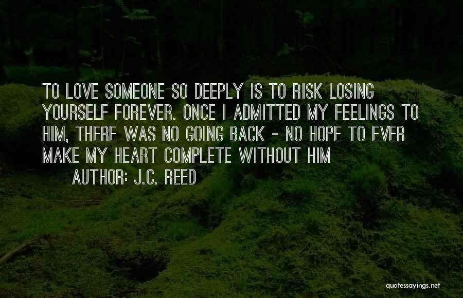 Love Him Deeply Quotes By J.C. Reed