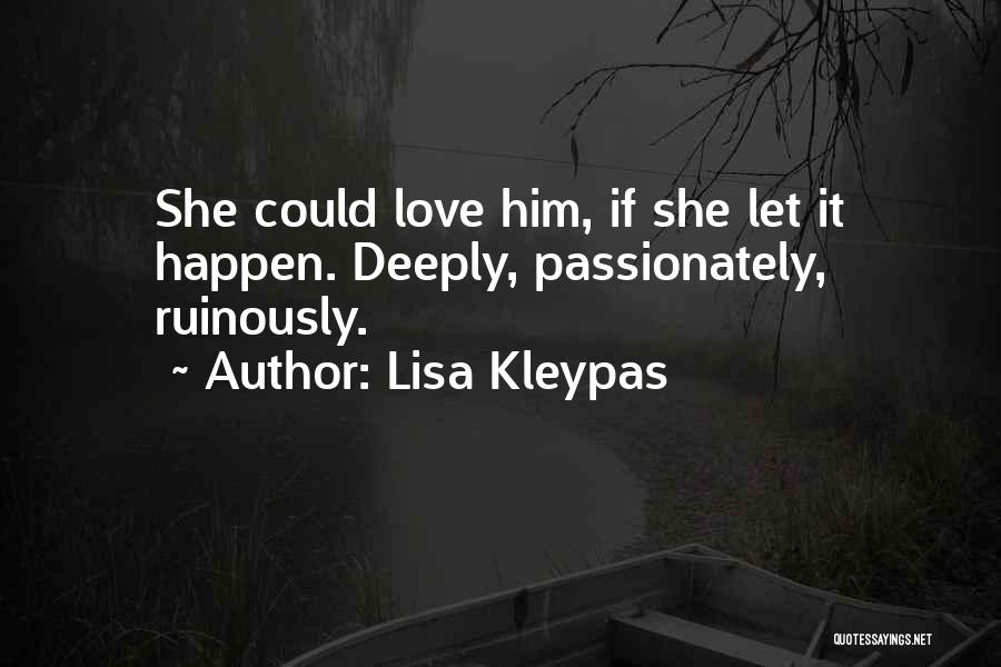 Love Him Deeply Quotes By Lisa Kleypas