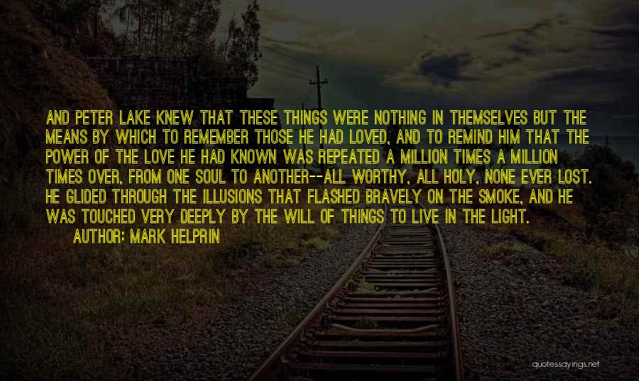 Love Him Deeply Quotes By Mark Helprin