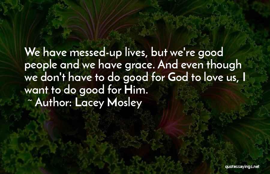 Love Him Even Though Quotes By Lacey Mosley