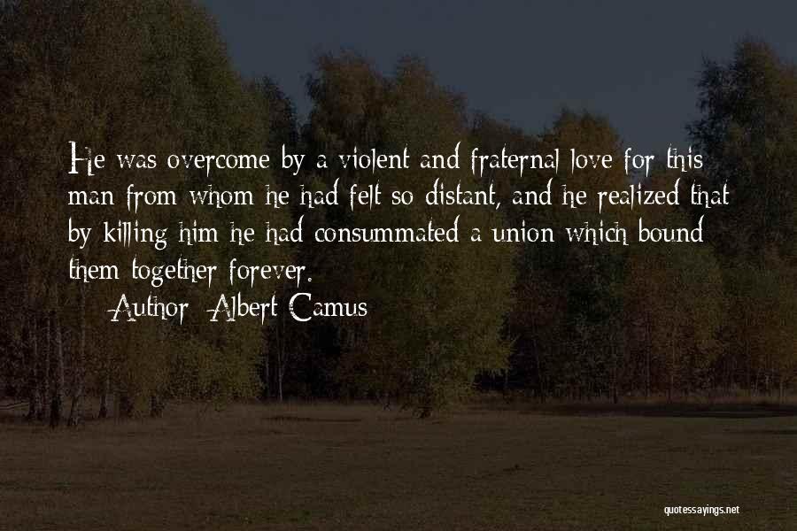 Love Him Forever Quotes By Albert Camus