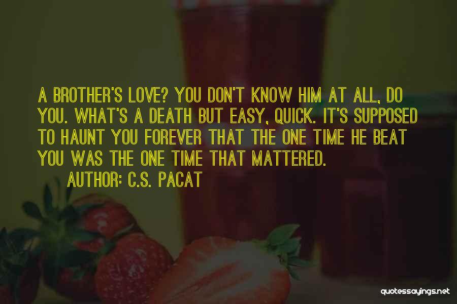 Love Him Forever Quotes By C.S. Pacat