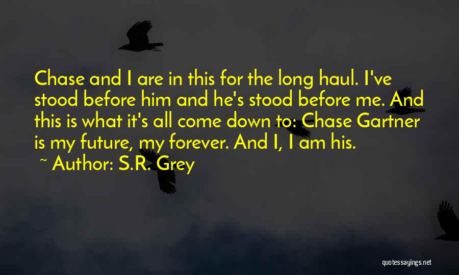 Love Him Forever Quotes By S.R. Grey