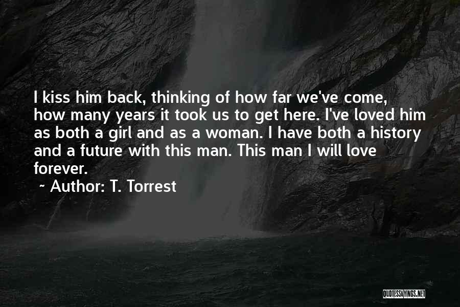 Love Him Forever Quotes By T. Torrest