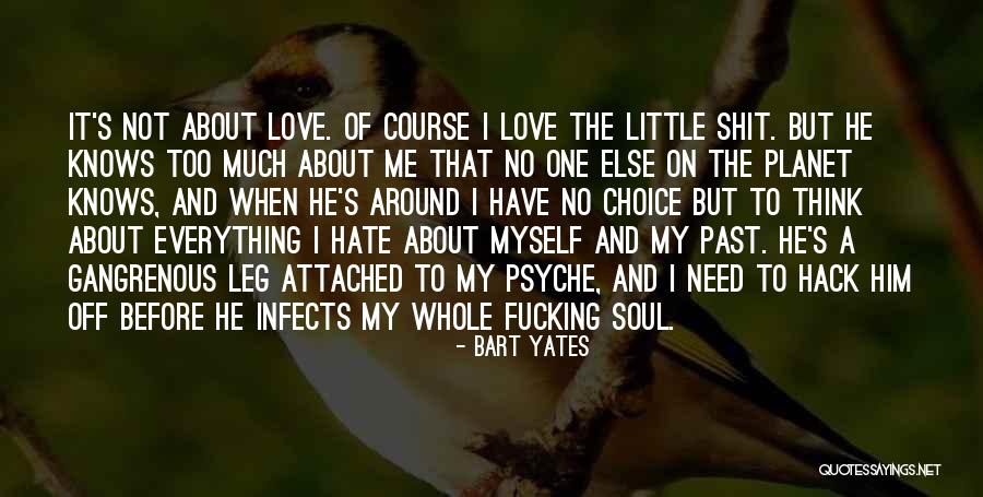 Love Him Hate Him Quotes By Bart Yates Love Him Hate Him Quotes By Bart Yates