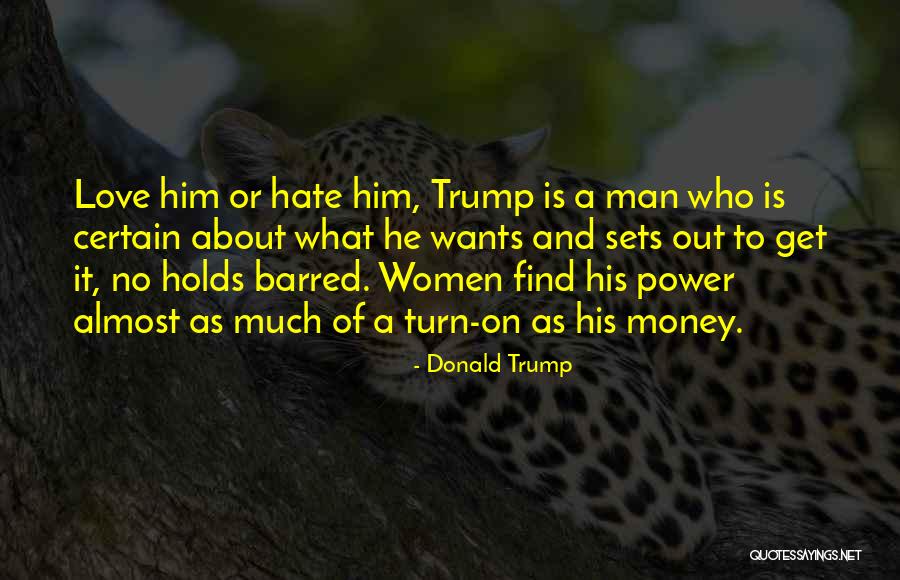 Love Him Hate Him Quotes By Donald Trump Love Him Hate Him Quotes By Donald Trump