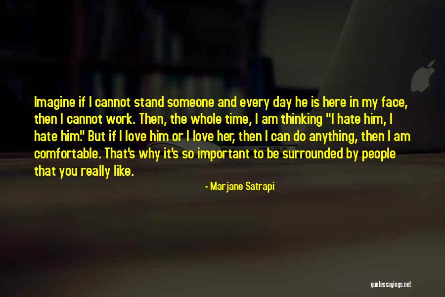 Love Him Hate Him Quotes By Marjane Satrapi Love Him Hate Him Quotes By Marjane Satrapi