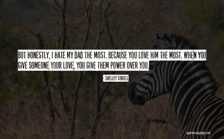 Love Him Hate Him Quotes By Shelley Coriell Love Him Hate Him Quotes By Shelley Coriell