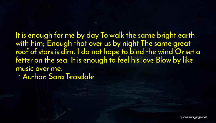 Love Him Like I Do Quotes By Sara Teasdale