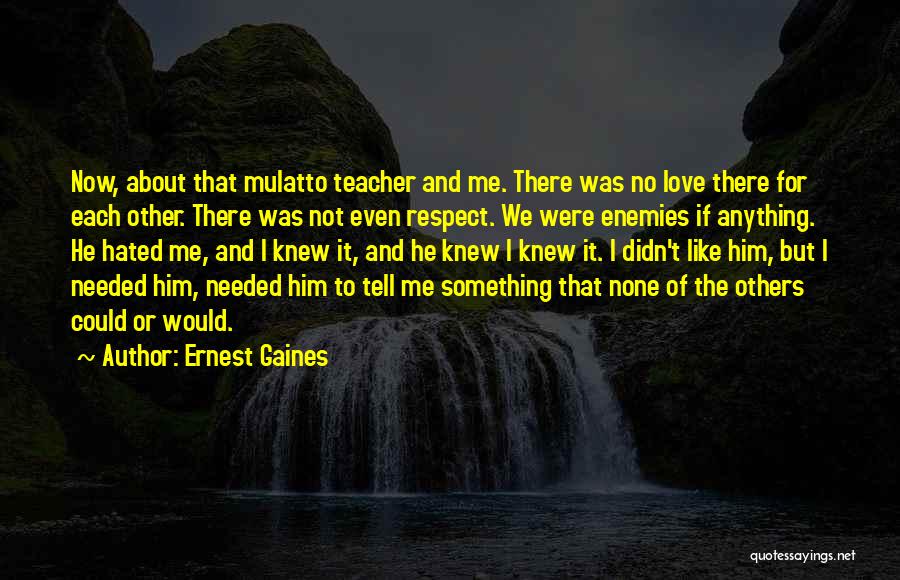 Love Him Like No Other Quotes By Ernest Gaines