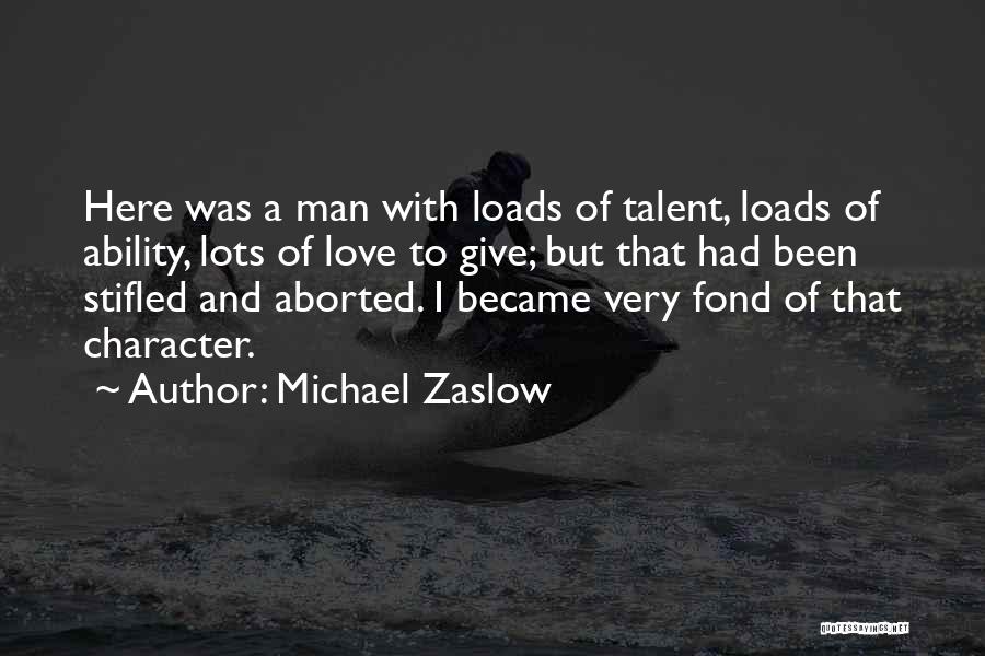 Love Him Loads Quotes By Michael Zaslow