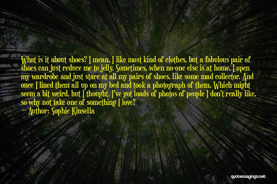 Love Him Loads Quotes By Sophie Kinsella