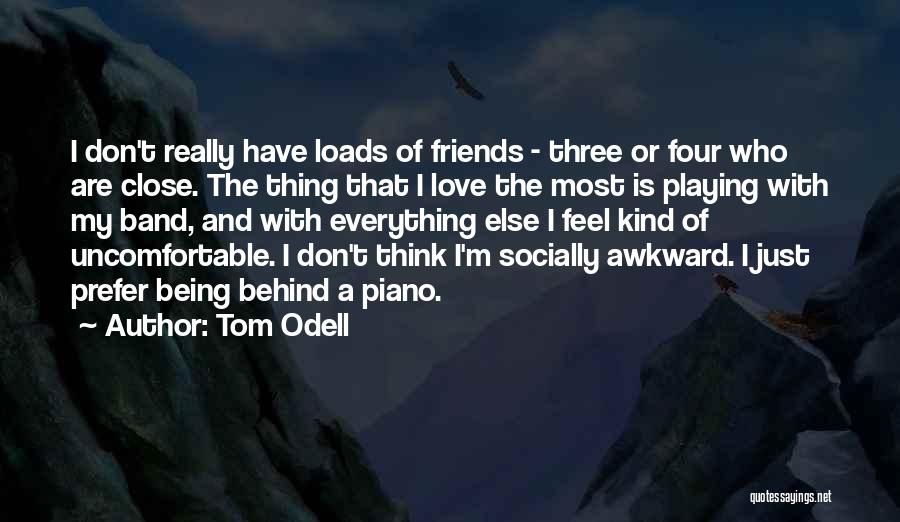 Love Him Loads Quotes By Tom Odell