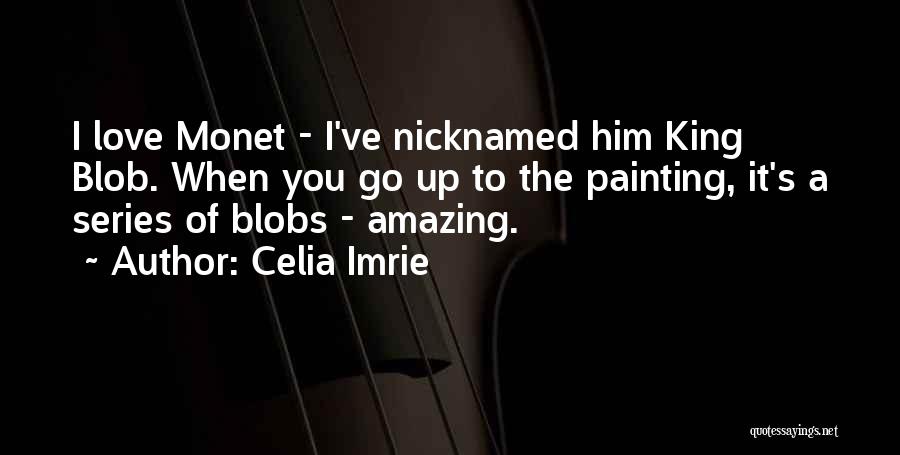Love Him Quotes By Celia Imrie