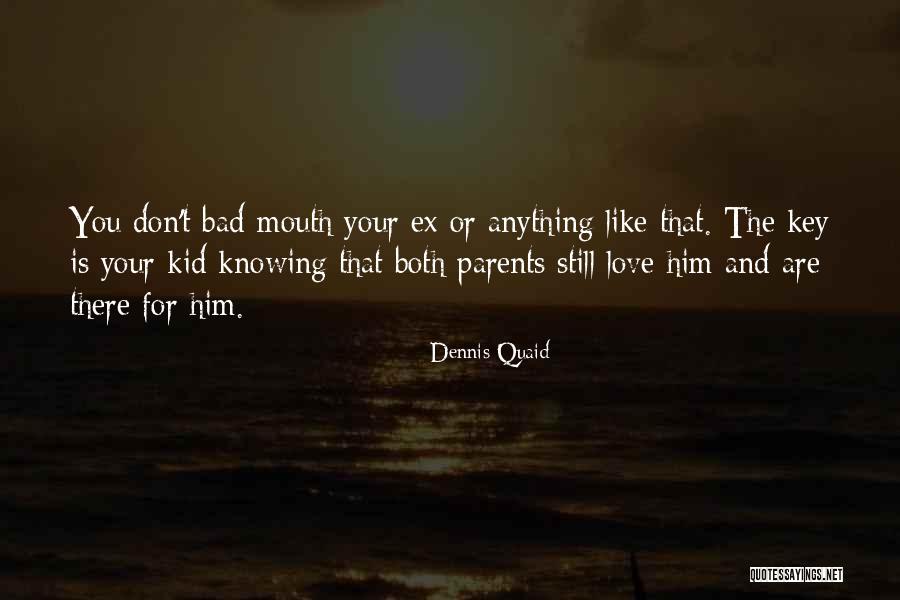 Love Him Still Quotes By Dennis Quaid