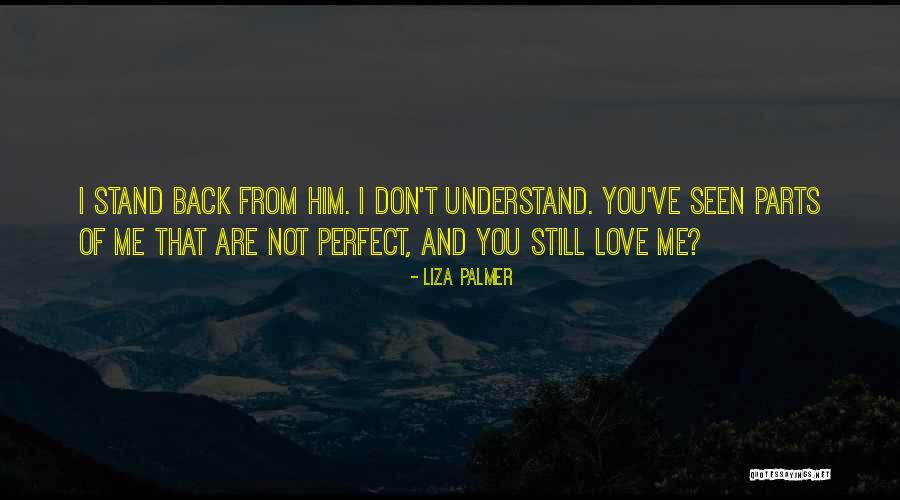 Love Him Still Quotes By Liza Palmer Love Him Still Quotes By Liza Palmer
