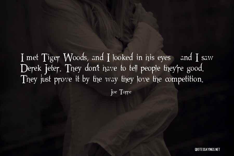 Love His Eyes Quotes By Joe Torre Love His Eyes Quotes By Joe Torre