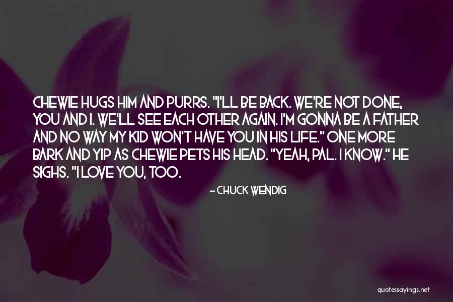 Love His Hugs Quotes By Chuck Wendig Love His Hugs Quotes By Chuck Wendig