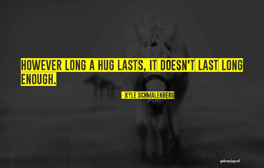 Love His Hugs Quotes By Kyle Schmalenberg Love His Hugs Quotes By Kyle Schmalenberg