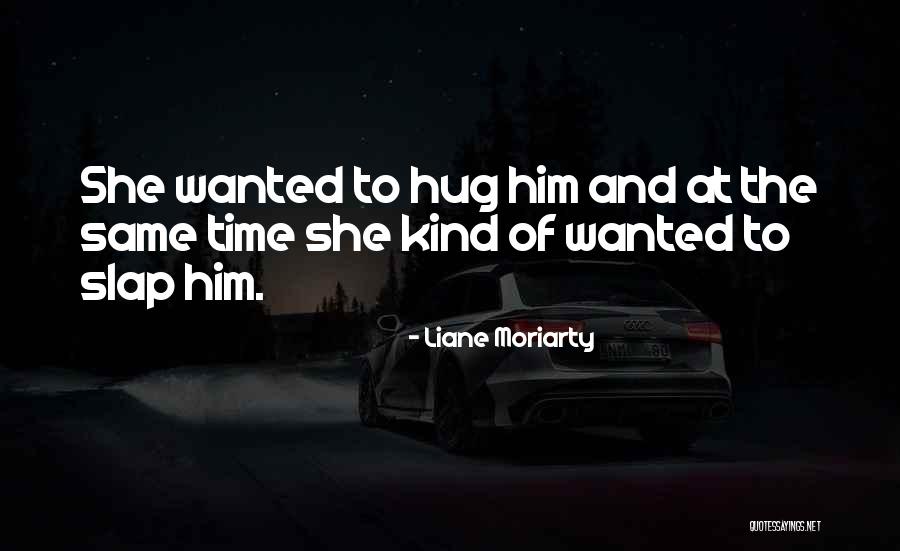 Love His Hugs Quotes By Liane Moriarty