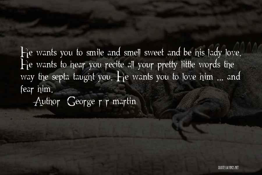 Love His Smell Quotes By George R R Martin