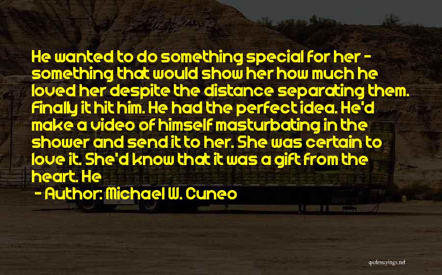 Love Hit Video Quotes By Michael W. Cuneo