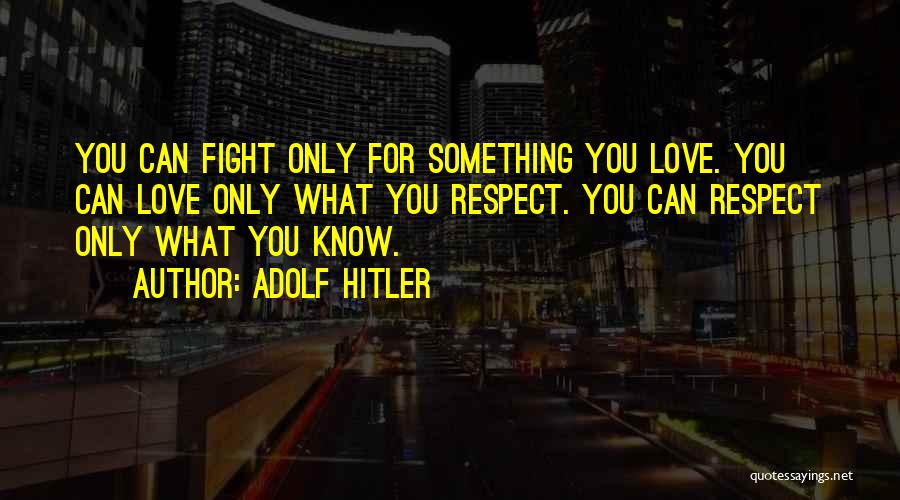 Love Hitler Quotes By Adolf Hitler