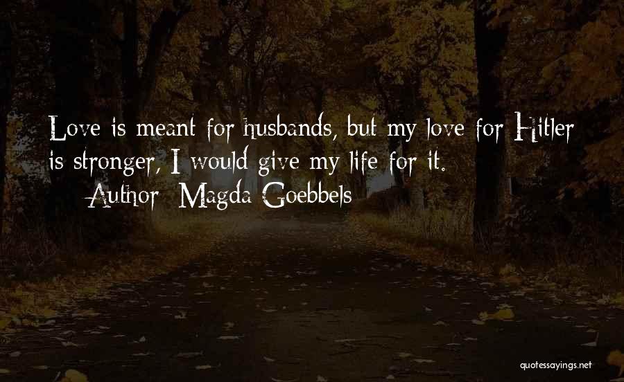 Love Hitler Quotes By Magda Goebbels