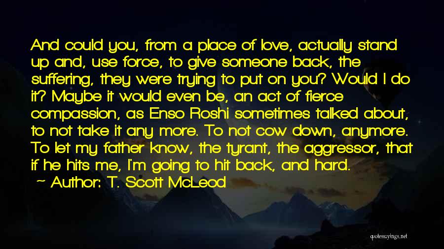 Love Hits You Quotes By T. Scott McLeod Love Hits You Quotes By T. Scott McLeod
