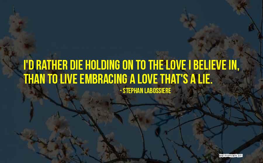 Love Holding On Quotes By Stephan Labossiere Love Holding On Quotes By Stephan Labossiere