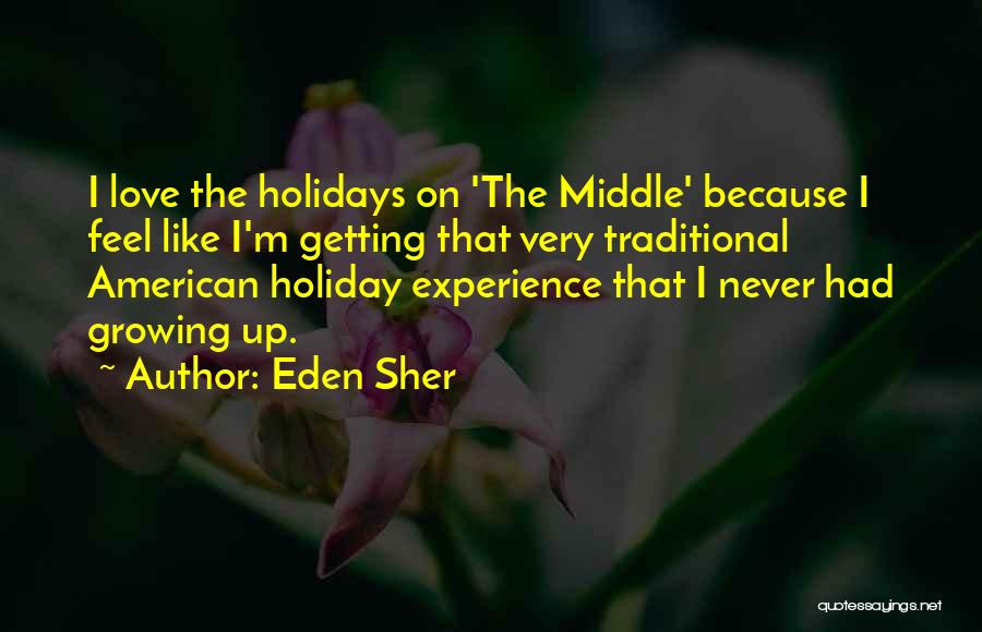 Love Holidays Quotes By Eden Sher