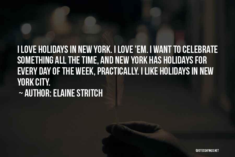 Love Holidays Quotes By Elaine Stritch