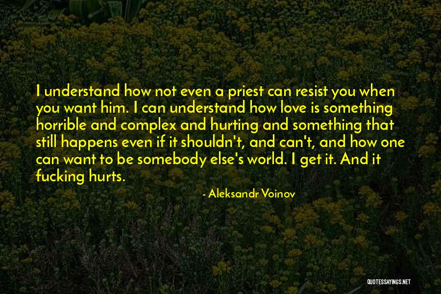 Love Horrible Quotes By Aleksandr Voinov Love Horrible Quotes By Aleksandr Voinov