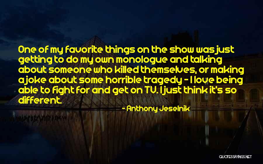 Love Horrible Quotes By Anthony Jeselnik