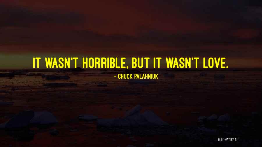 Love Horrible Quotes By Chuck Palahniuk