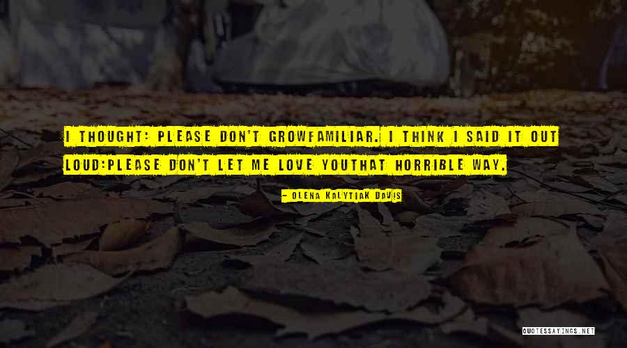 Love Horrible Quotes By Olena Kalytiak Davis Love Horrible Quotes By Olena Kalytiak Davis