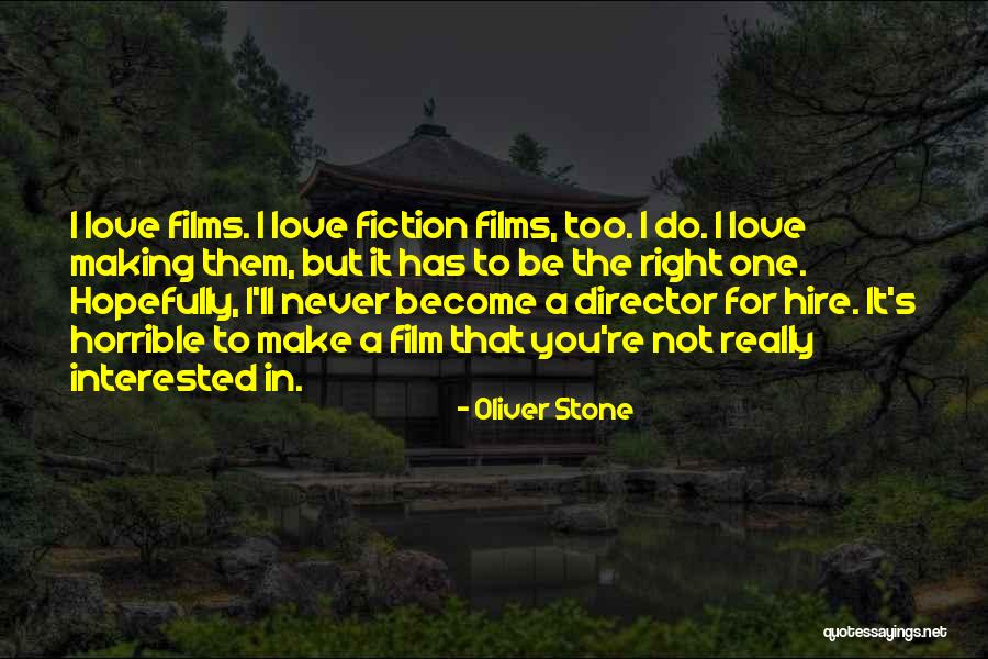 Love Horrible Quotes By Oliver Stone