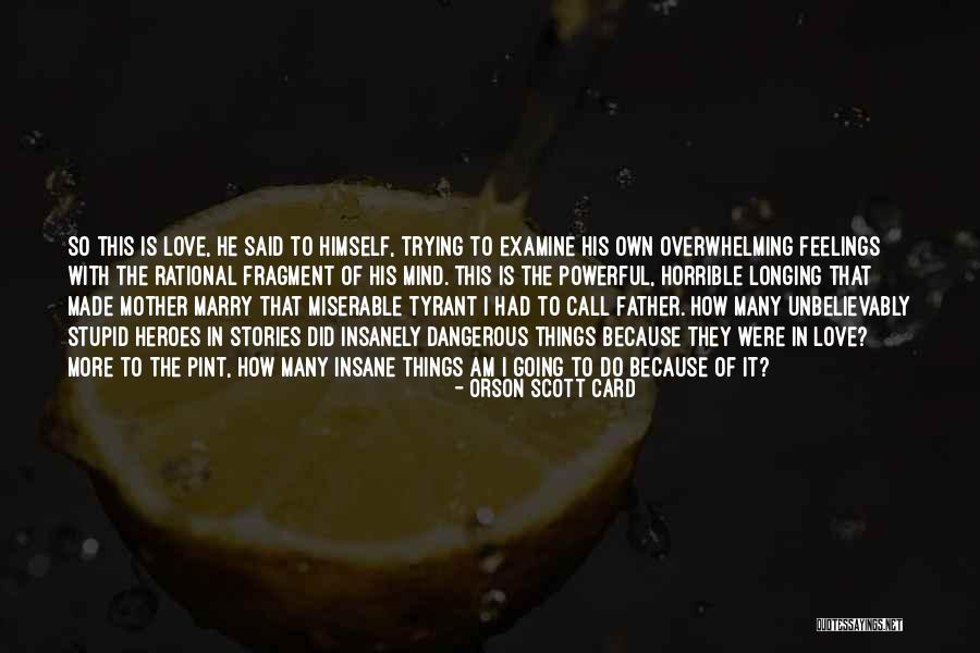 Love Horrible Quotes By Orson Scott Card Love Horrible Quotes By Orson Scott Card