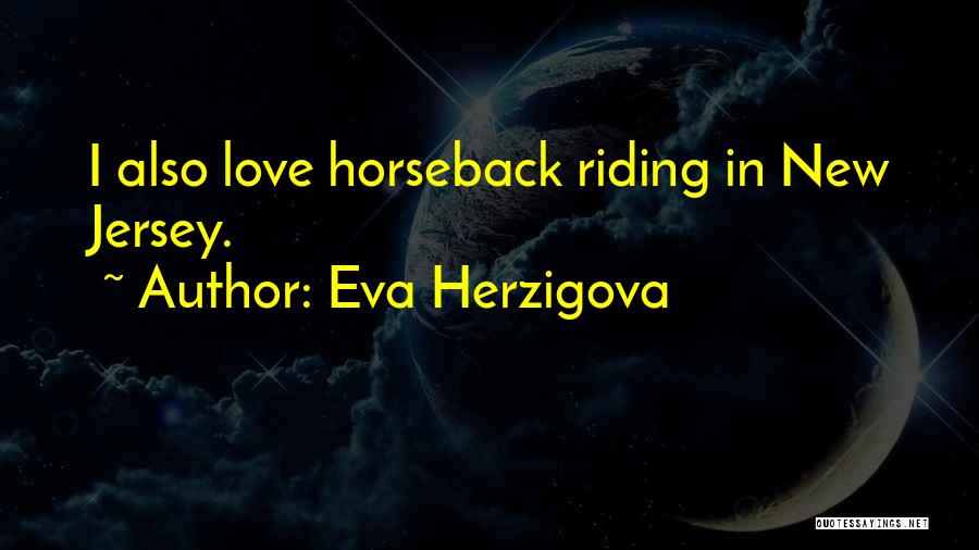 Love Horseback Riding Quotes By Eva Herzigova