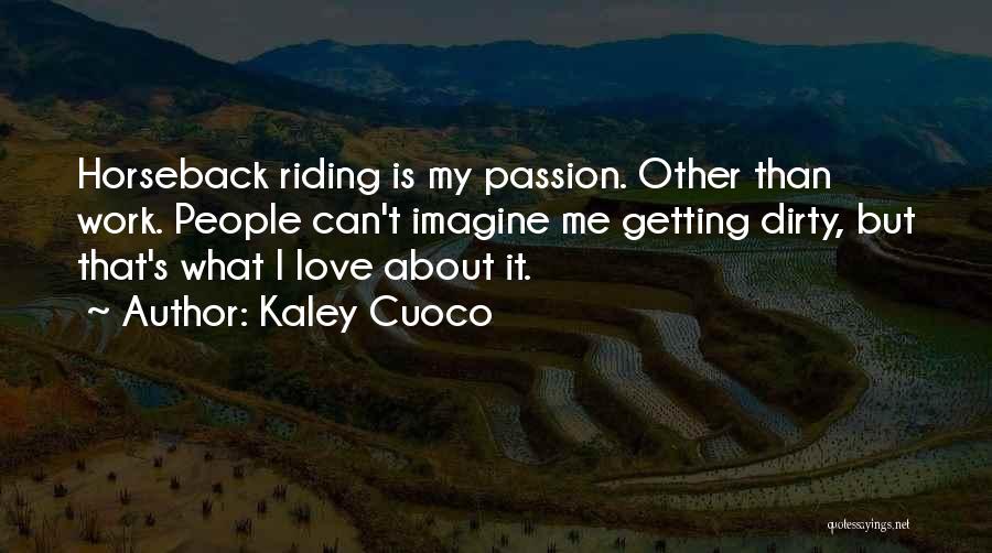 Love Horseback Riding Quotes By Kaley Cuoco