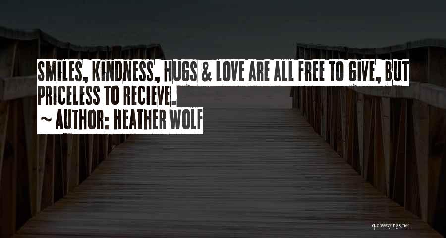 Love Hugs Smiles Quotes By Heather Wolf