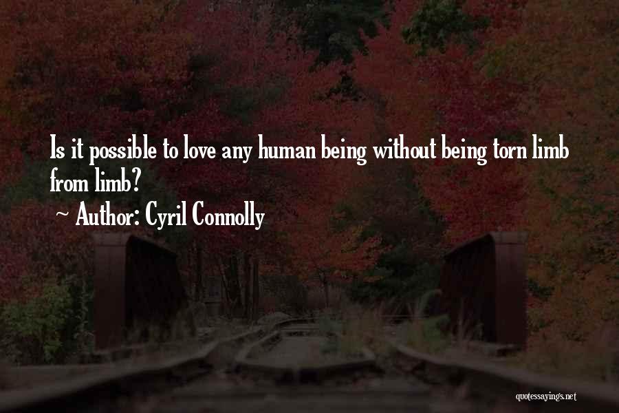 Love Human Being Quotes By Cyril Connolly
