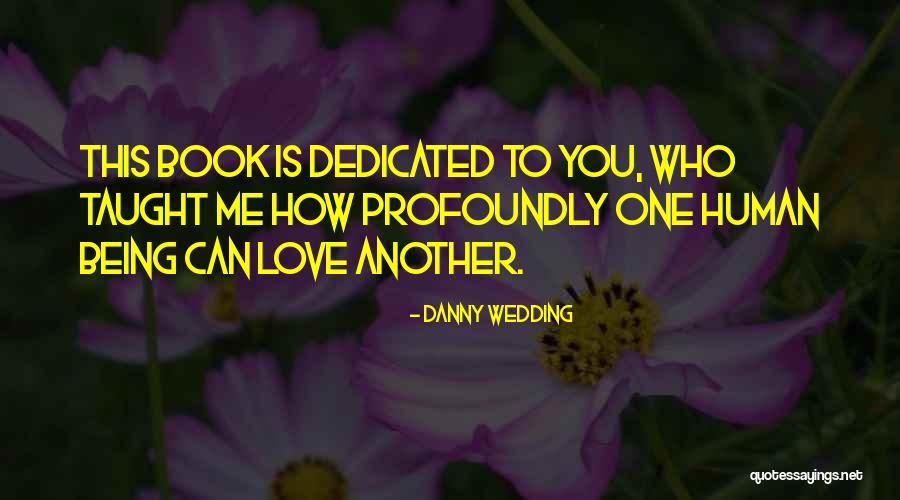 Love Human Being Quotes By Danny Wedding