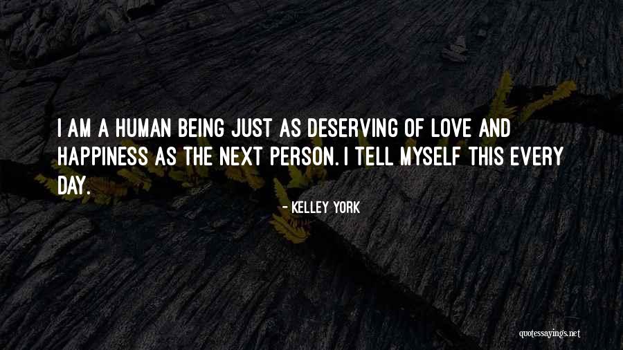 Love Human Being Quotes By Kelley York