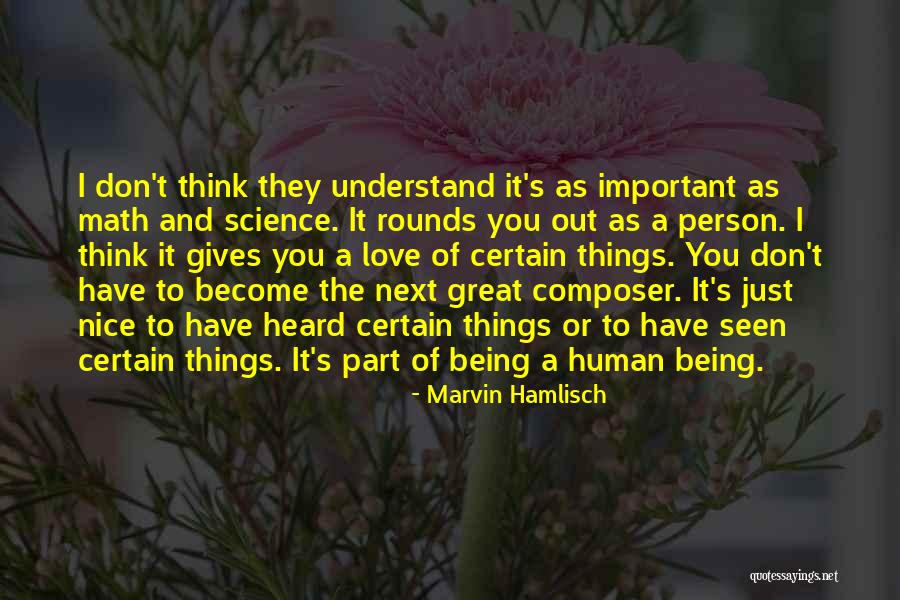 Love Human Being Quotes By Marvin Hamlisch