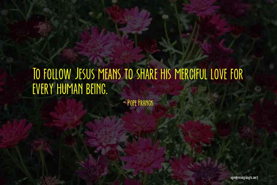 Love Human Being Quotes By Pope Francis