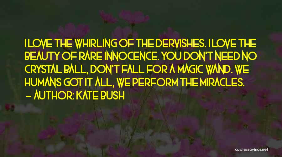 Love Humans Quotes By Kate Bush