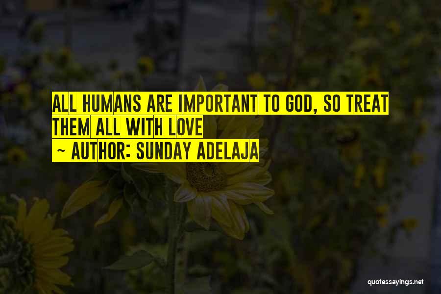 Love Humans Quotes By Sunday Adelaja