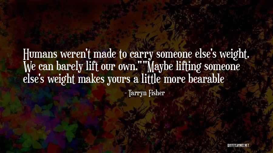 Love Humans Quotes By Tarryn Fisher